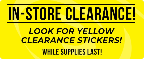 In-Store CLEANRANCE - Look For Yellow Clearance Stickers! In-Store CLEANRANCE - Look For Yellow Clearance Stickers!